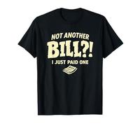 Another Bill I Just Paid One Funny Humor T-Shirt