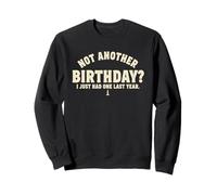 Another Birthday I Just Had One Last Year birthday party Sweatshirt