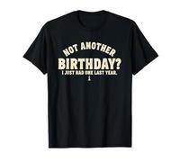 Another Birthday I Just Had One Last Year Birthday Party T-Shirt