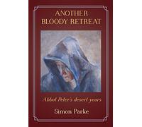 Another Bloody Retreat: Abbot Peter's Desert Years