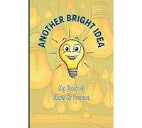 Another Bright Idea: A notebook of Ideas, Dreams, and Endless Potential. The Canvas for Your Boldest Plans and Aspirations