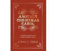 Another Christmas Carol: A Modern Sequel to the Charles Dickens Classic