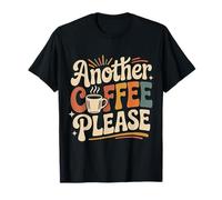 Another Coffee Please Caffeine Drinker Morning - T-Shirt