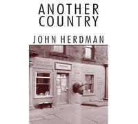 [(Another Country: An Era in Scottish Politics and Letters)] [ By (author) John Herdman ] [January, 2013]