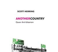 Another Country: Queer Anti-Urbanism: 21 (Sexual Cultures)