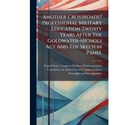 Another Crossroads? Professional Military Education Twenty Years After The Goldwater-nichols Act And The Skelton Panel