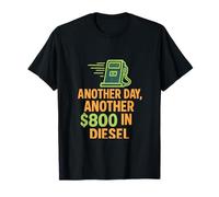 Another Day Another $800 Diesel Trucker Graphic T-Shirt