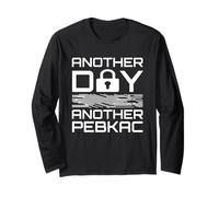 Another Day Another PEBKAC IT Helpdesk Humor Long Sleeve T-Shirt
