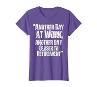 Another Day Closer to Retirement Humorous Work Quote T-Shirt