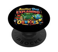 Another Day Explaining the Obvious Teacher Humor PopSockets Adhesive PopGrip