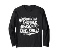 Another Day Fake Smile Funny Emotional Smile Mood Quote Long Sleeve T-Shirt