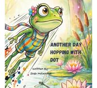 Another Day Hopping with Dot: A Story of Big Impulses and the Power of the Pause