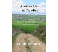 Another Day in Paradise: Stories of transformation from the Camino and other places