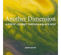 Another Dimension: A Poetic Journey Through A Black Hole