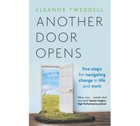 Another Door Opens : 5 Steps for Navigating Change in Life and Work