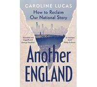 Another England: How to Reclaim Our National Story