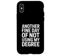 Another Fine Day Of Not Using My Degree Funny Graduate Case for iPhone X/XS