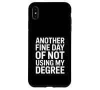Another Fine Day Of Not Using My Degree Funny Graduate Case for iPhone XS Max
