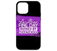 Another Fine Day Ruined By Adulthood Humor Graphic Case for iPhone 12 mini