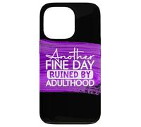 Another Fine Day Ruined By Adulthood Humor Graphic Case for iPhone 13 Pro