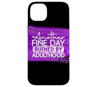 Another Fine Day Ruined By Adulthood Humor Graphic Case for iPhone 14 Plus