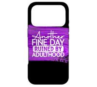 Another Fine Day Ruined By Adulthood Humor Graphic Case for iPhone 17 Pro