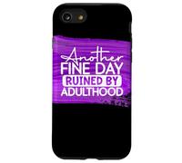Another Fine Day Ruined By Adulthood Humor Graphic Case for iPhone SE (2020) / 7/8