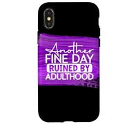 Another Fine Day Ruined By Adulthood Humor Graphic Case for iPhone X/XS