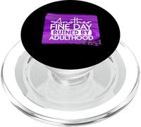 Another Fine Day Ruined By Adulthood Humor Graphic PopSockets PopGrip for MagSafe