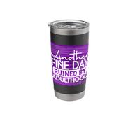 Another Fine Day Ruined By Adulthood Humor Graphic Stainless Steel Insulated Tumbler