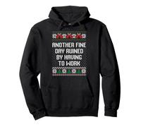 Another fine day ruined by having to work ugly xmas sweater Pullover Hoodie