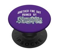 "Another Fine Day Ruined By Responsibilities" Adulto Humor PopSockets Adhesive PopGrip