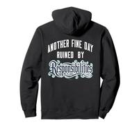 "Another Fine Day Ruined By Responsibilities" Adulto Humor Pullover Hoodie