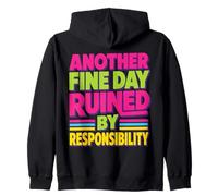 Another Fine Day Ruined By Responsibility Funny Adulting Zip Hoodie