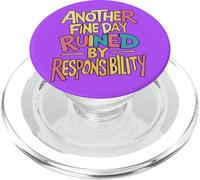 Another Fine Day Ruined by Responsibility. Funny PopSockets PopGrip for MagSafe