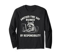 Another Fine Day Ruined by Responsibility Funny Raccoon Work Long Sleeve T-Shirt