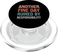 Another Fine Day Ruined by Responsibility Funny Sarcastic PopSockets PopGrip for MagSafe