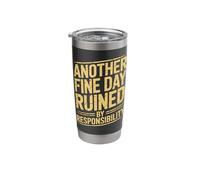 Another Fine Day Ruined By Responsibility Stainless Steel Insulated Tumbler