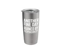 Another Fine Day Ruined By Responsibility Stainless Steel Insulated Tumbler