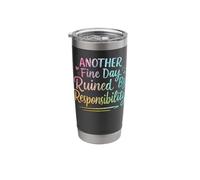 Another Fine Day Ruined by Responsibility Stainless Steel Insulated Tumbler