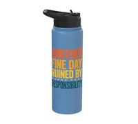 Another Fine Day Ruined by Responsibility Stainless Steel Insulated Water Bottle