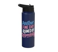 Another Fine Day Ruined by Responsibility Stainless Steel Insulated Water Bottle