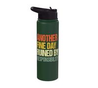 Another Fine Day Ruined by Responsibility Stainless Steel Insulated Water Bottle
