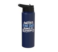 Another Fine Day Ruined by Responsibility Stainless Steel Insulated Water Bottle