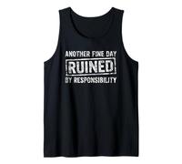 Another Fine Day Ruined By Responsibility Work Life Balance Tank Top