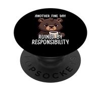 Another Fine Day Ruined By Resposibility PopSockets Adhesive PopGrip
