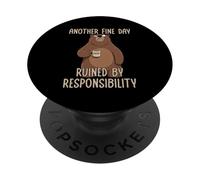 Another Fine Day Ruined By Resposibility PopSockets Adhesive PopGrip