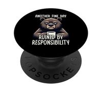 Another Fine Day Ruined By Resposibility PopSockets Adhesive PopGrip