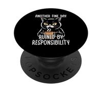 Another Fine Day Ruined By Resposibility PopSockets Adhesive PopGrip