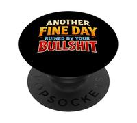 Another Fine Day Ruined By Your Bullshit Funny Men's PopSockets Adhesive PopGrip